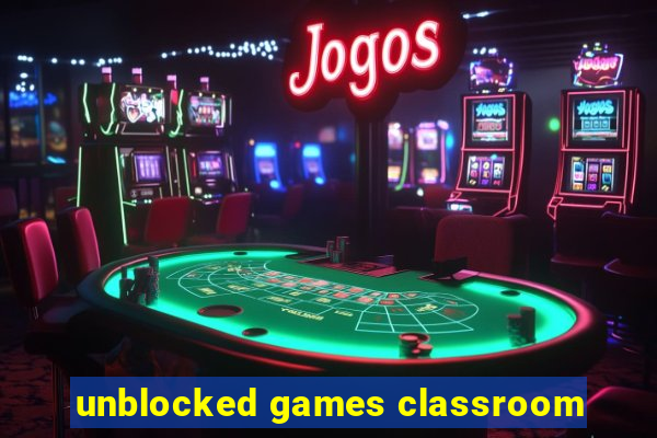 unblocked games classroom